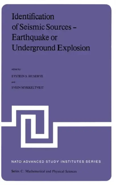 Identification of Seismic Sources -- Earthquake or Underground Explosion: Proceedings of the NATO Advance Study Institute Held at Voksenåsen, Oslo, No by Eystein S. Husebye, S. Mykkelveit