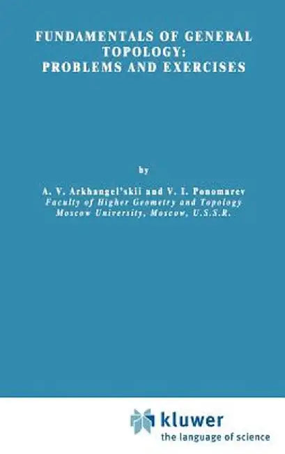 Fundamentals of General Topology: Problems and Exercises by A. V. Arkhangel'skii