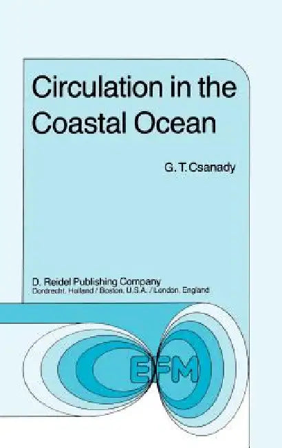 Circulation in the Coastal Ocean by G. T. Csanady