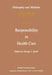 Responsibility in Health Care by G. J. Agich