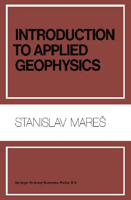 Introduction to Applied Geophysics by S. Mares