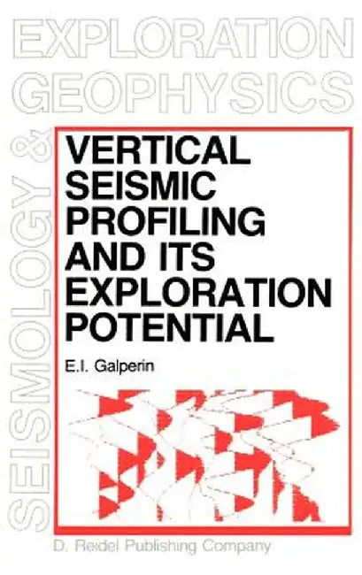 Vertical Seismic Profiling and Its Exploration Potential by E. I. Galperin