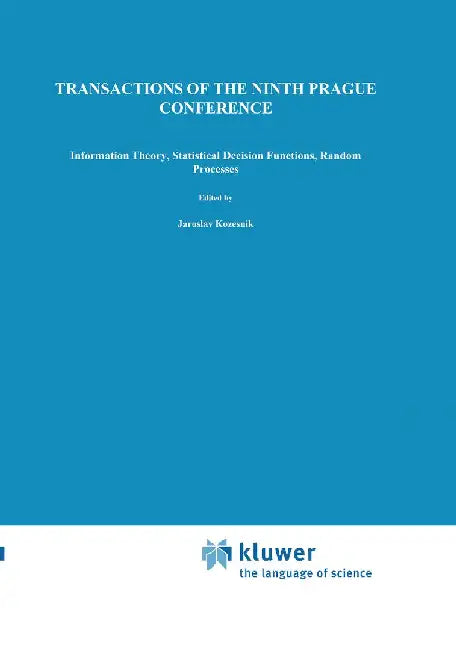 Transactions of the Ninth Prague Conference: On Information Theory, Statistical Decision Functions, Random Processes Held at Prague, from June 28 to J by J. Kozesnik