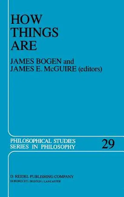 How Things Are: Studies in Predication and the History of Philosophy and Science by J. Bogen