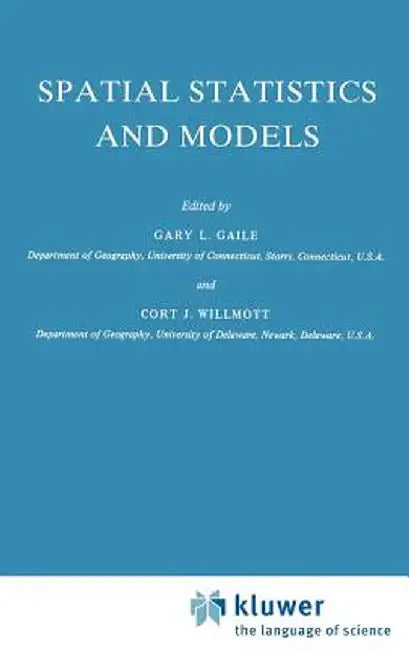 Spatial Statistics and Models by G. L. Gaile