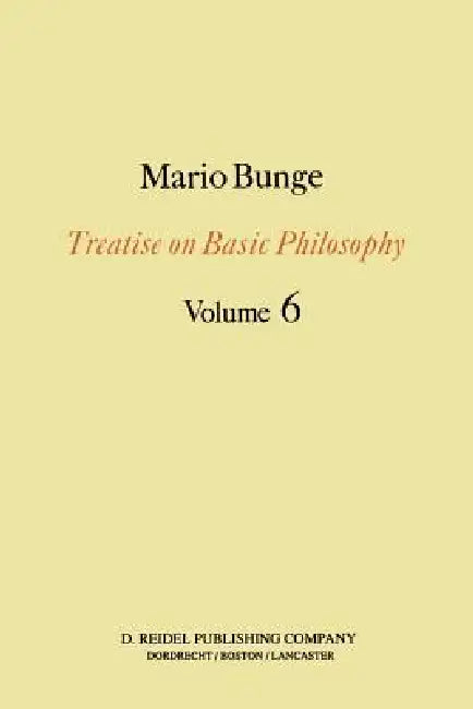 Treatise on Basic Philosophy: Volume 6: Epistemology & Methodology II: Understanding the World by M. Bunge