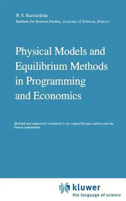 Physical Models and Equilibrium Methods in Programming and Economics by B. S. Razumikhin