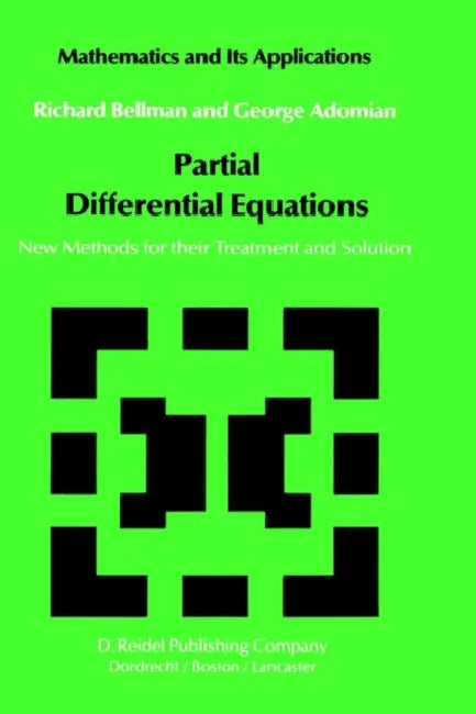 Partial Differential Equations: New Methods for Their Treatment and Solution by N. D. Bellman, G. Adomian