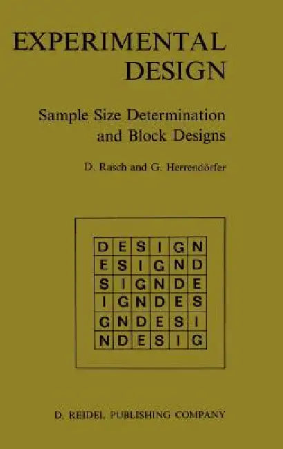 Experimental Design: Sample Size Determination and Block Designs by Dieter Rasch, Günter Herrendörfer
