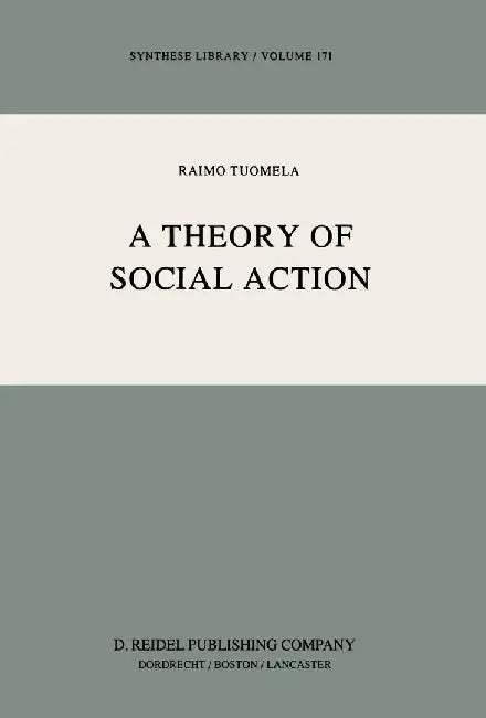 A Theory of Social Action by R. Tuomela