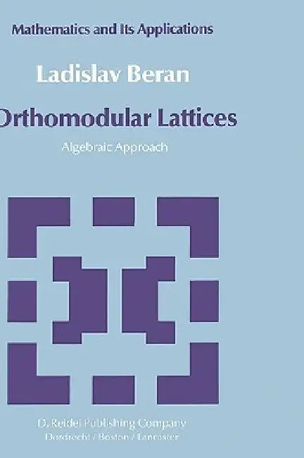 Orthomodular Lattices: Algebraic Approach by L. Beran