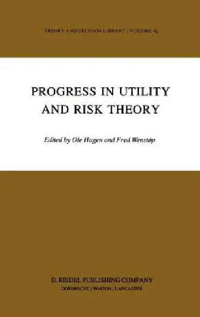 Progress in Utility and Risk Theory by G. M. Hagen, Fred Wenstøp