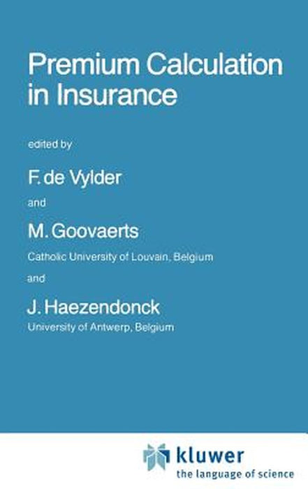 Premium Calculation in Insurance by F. Etienne de Vylder