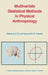 Multivariate Statistical Methods in Physical Anthropology: A Review of Recent Advances and Current Developments by G. N. Van Vark