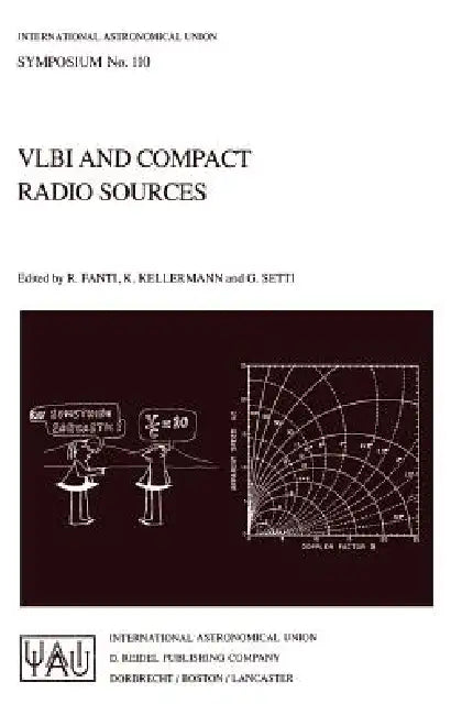 Vlbi and Compact Radio Sources by Roberto Fanti, K. Kellerman, G. Setti