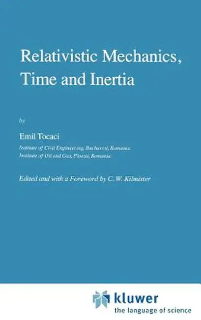 Relativistic Mechanics, Time and Inertia by E. Tocaci