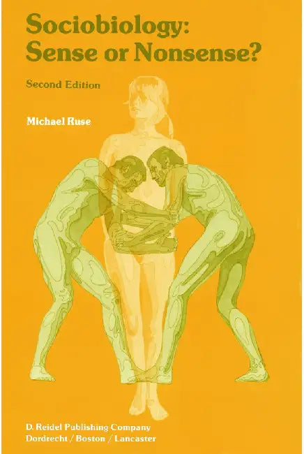 Sociobiology: Sense or Nonsense? by M. Ruse