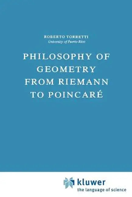 Philosophy of Geometry from Riemann to Poincaré by R. Torretti