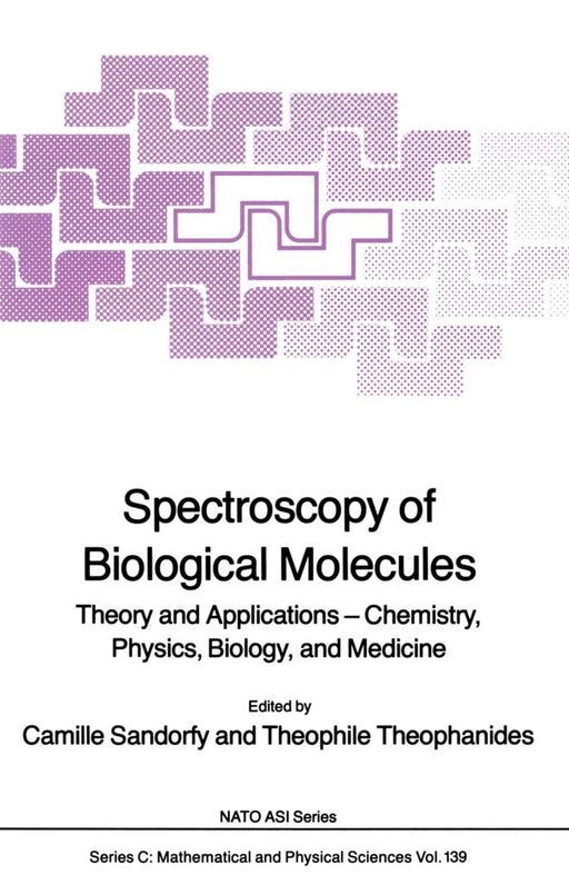 Spectroscopy of Biological Molecules: Theory and Applications -- Chemistry, Physics, Biology, and Medicine by Camille Sandorfy
