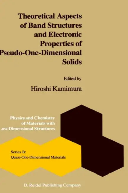 Theoretical Aspects of Band Structures and Electronic Properties of Pseudo-One-Dimensional Solids by Hitomi Kimura