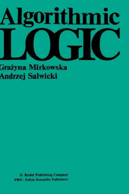 Algorithmic Logic by G. Mirkowska, A. Salwicki