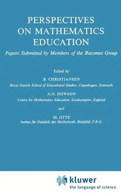 Perspectives on Mathematics Education: Papers Submitted by Members of the Bacomet Group by H. Christiansen