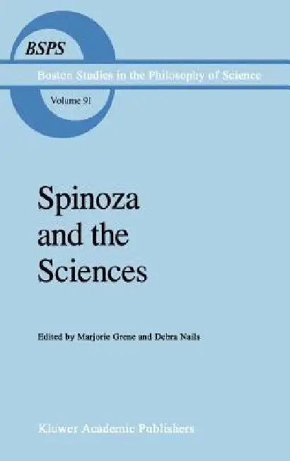 Spinoza and the Sciences by Marjorie Grene, Debra Nails