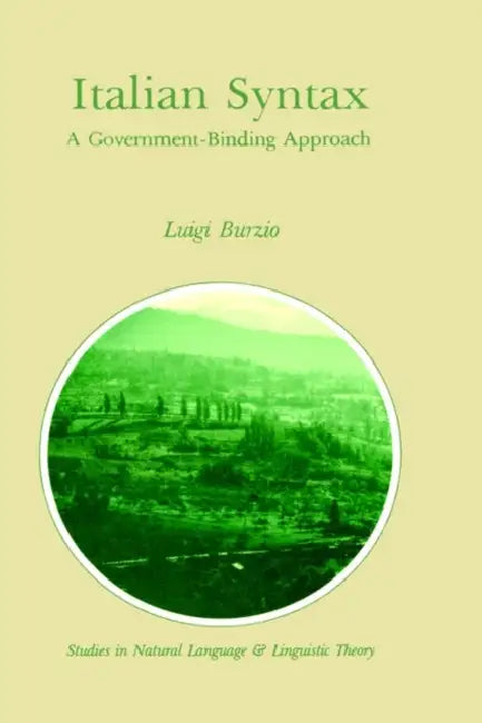 Italian Syntax: A Government-Binding Approach by L. Burzio