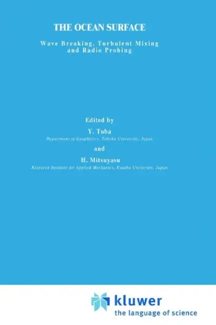 The Ocean Surface: Wave Breaking, Turbulent Mixing and Radio Probing by Y. Toba