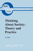 Thinking about Society: Theory and Practice by Ian Jarvie