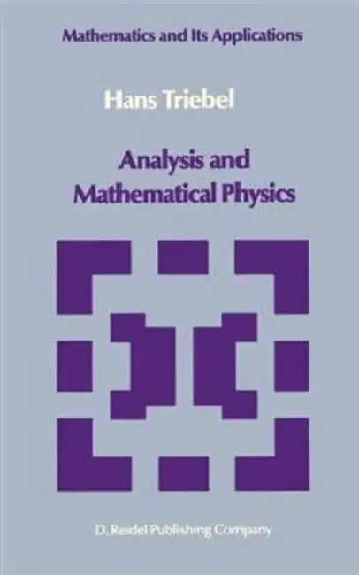Analysis and Mathematical Physics by H. Triebel