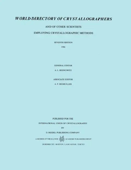 World Directory of Crystallographers: And of Other Scientists Employing Crystallographic Methods by Allan L. Bednowitz, Armin P. Segmüller