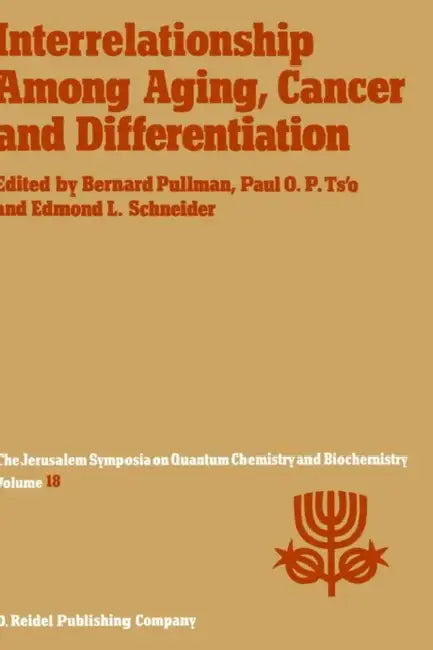Interrelationship Among Aging, Cancer and Differentiation: Proceedings of the Eighteenth Jerusalem Symposium on Quantum Chemistry and Biochemistry Hel by A. Pullman