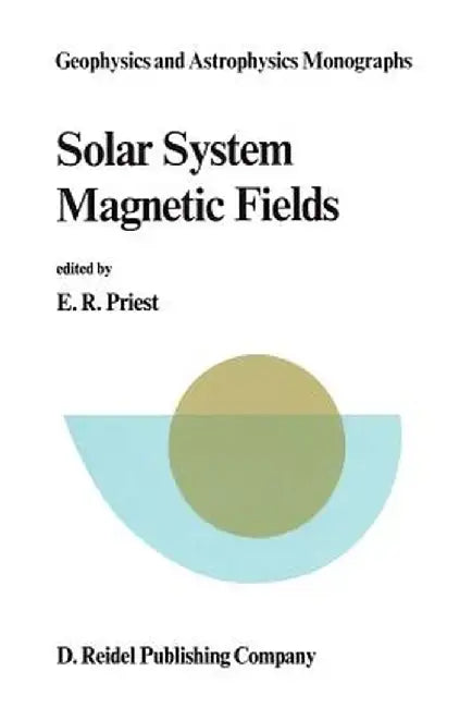 Solar System Magnetic Fields by E. R. Priest