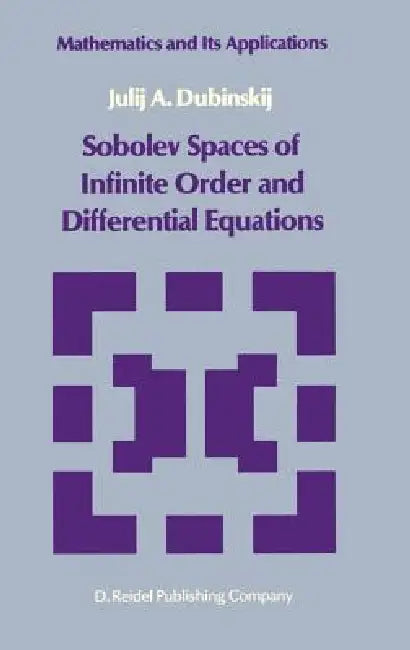 Sobolev Spaces of Infinite Order and Differential Equations by Julii A. Dubinskii