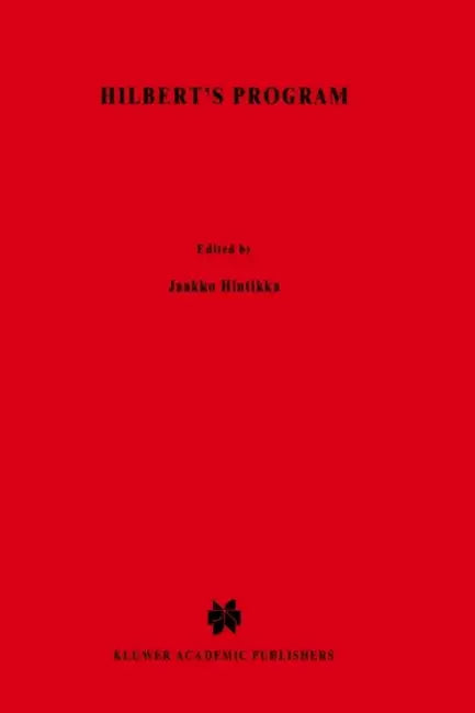 Hilbert’s Program: An Essay on Mathematical Instrumentalism by M. Detlefsen