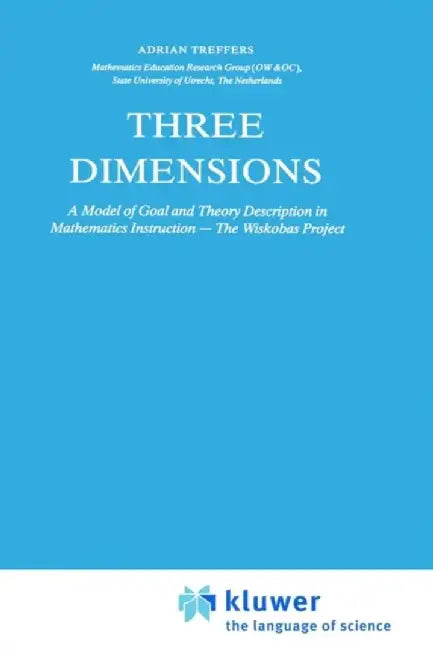 Three Dimensions: A Model of Goal and Theory Description in Mathematics Instruction -- The Wiskobas Project by A. Treffers