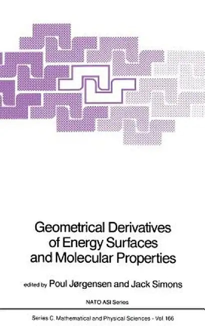 Geometrical Derivatives of Energy Surfaces and Molecular Properties by Poul Jørgensen
