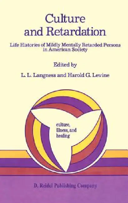 Culture and Retardation: Life Histories of Mildly Mentally Retarded Persons in American Society by L. L. Langness, Harold G. Levine