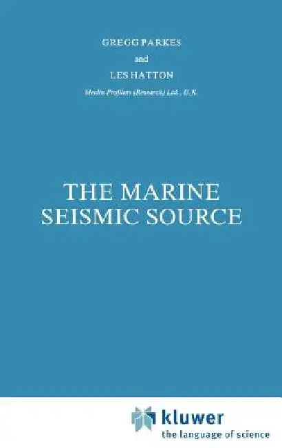 The Marine Seismic Source by G. E. Parkes, L. Hatton