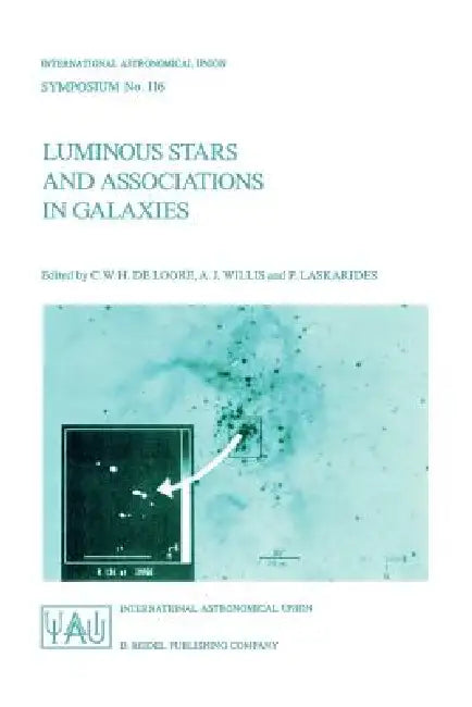 Luminous Stars and Associations in Galaxies by C. de Loore, A. J. Willis, P. Laskarides
