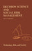 Decision Science and Social Risk Management: A Comparative Evaluation of Cost-Benefit Analysis, Decision Analysis, and Other Formal Decision-Aiding Ap by M. W. Merkhofer