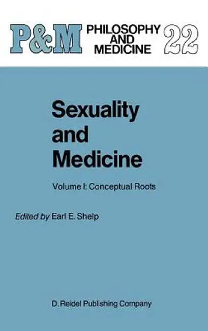 Sexuality and Medicine: Volume I: Conceptual Roots by E. E. Shelp