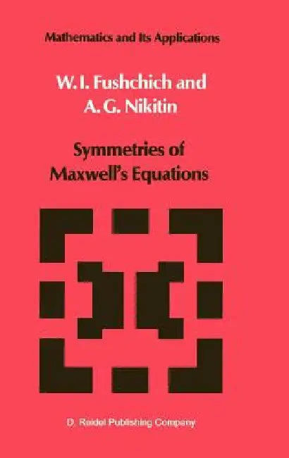 Symmetries of Maxwell's Equations by W. I. Fushchich, A. G. Nikitin