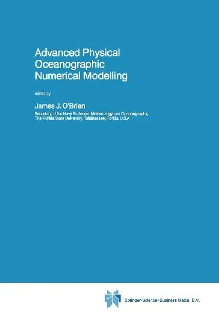 Advanced Physical Oceanographic Numerical Modelling by James J. O'Brien