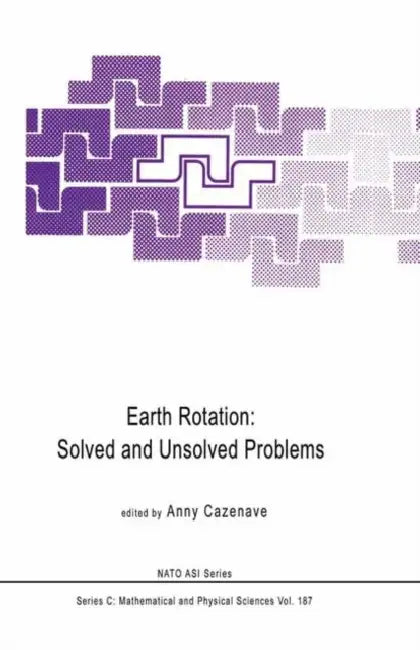 Earth Rotation: Solved and Unsolved Problems by Anny Cazenave