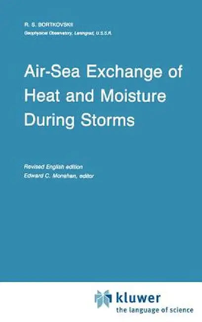 Air-Sea Exchange of Heat and Moisture During Storms by R. S. Bortkovskii