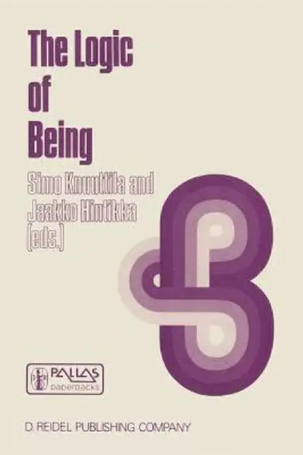 The Logic of Being: Historical Studies by Simo Knuuttila