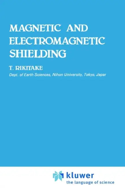 Magnetic and Electromagnetic Shielding by Tsuneji Rikitake