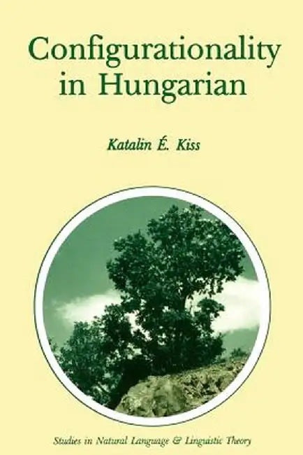 Configurationality in Hungarian by Katalin E. Kiss